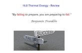 16.8 Thermal Energy - Review By failing to prepare, you ... · "By failing to prepare, you are preparing to fail.” Benjamin Franklin! Transfer of thermal energy from one object