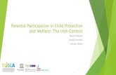 Parental Participation in Child Protection and Welfare: The Irish … · 2018. 8. 21. · Policy Context 2007 “Your Service, Your Say” Comments, Compliments and Complaints Policy