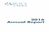 2016 Annual Report - Peace Talks...• Alaa Murabit, founder of The Voice of Libyan Women • Emmanuel Jal, former child soldier turned recording artist and activist • Roberta Jamieson,