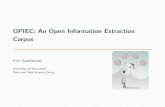 OPIEC: An Open Information Extraction Corpus · OPIEC: An Open Information Extraction Corpus The largest OIE corpus to date (341M triples) Rich with meta-data: many syntactic/semantic