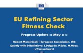 EU Refinery sector Fitness check · 2014. 11. 12. · JRC EU Refining Sector Fitness Check Progress Update 22 May 2014 Robert Marschinski - European Commission, JRC (jointly with