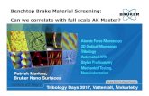 Benchtop Brake Material Screening: Can we correlate with .../file/Tribodays... · • Example: Dynamometer simulating a vehicle stop of: • 120 km/hr-> 40 km/hr@ 0.4g decel • Sliding