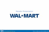 Retailer Presentation · • In March 2007, Wal-Mart launched Site to Store, a service that allows Wal-Mart shoppers to shop for products online and have them delivered to store free