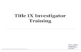 Title IX Investigator Training · harassment by an employee-Unwelcome conduct that is severe, pervasive, and objectively offensive denying access to the program or activity-Sexual