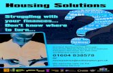 Housing Solutions - Northampton · Housing Solutions Struggling with your finances... Don’t know where to turn... Contact Northampton Borough Council’s Money Advice and Financial