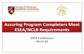 Assuring Program Completers Meet ESEA/NCLB Requirements · 2013. 1. 9. · 2011-2012 - HiQ . Georgia had: • 98.87 percent highly qualified teachers ... • Great Teachers and Great