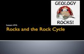 Lesson #16 Rocks and the Rock Cycleimages.pcmac.org/SiSFiles/Schools/TN/DyerCounty/... · The Rock Cycle 䡧Once rock forms, it may stay in the same form for millions of years.! 䡧However,