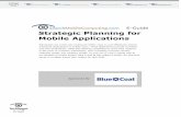 E-Guide StrategicPlanningfor MobileApplications · panies should evaluate in selecting a mobile solution for the workforce. • Whichback-officeappstodeploy? Most companies deploying