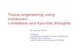 Tissue engineering using nonwoven: Limitations and futuristic … · 2019. 12. 12. · Microsoft PowerPoint - 7. SGhosh presentation BCH 071119.pptx Author: Administrator Created