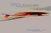 VENUS True Color - led-linear.com · VENUS True Color • 10 years past since VENUS revolutionized architectural lighting by providing the first flexible IP67 light line to the lighting