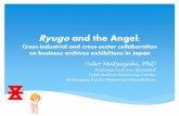 Ryugo and the Angel Conference... · 2016. 8. 12. · Ryugo and the Angel: Cross-industrial and cross-sector collaboration on business archives exhibitions in Japan ... chef and converted