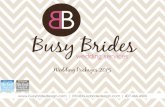 Busy Brides€¦ · Wedding Packages 2015 B B Busy Brides wedding services. Are you a Busy Bride? You are about to embark on the planning stages of one of the most important and memorable