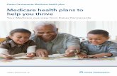 Medicare health plans to help you thrive...1 The right choice for Medicare starts with understanding your options Whether you’re enrolling in Medicare for the first time or shopping