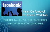 Hands On Facebook for Business Workshop€¦ · JUNE 2016 5 Now that you have set up your page Create the hub for your business on Facebook Your Facebook Page makes your business: