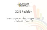 GCSE Revision How can parents best support their children ...€¦ · GCSE Revision How can parents best support their children in Year 11? ... Use flashcards to quiz your child.