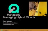 Managing Hybrid Clouds - Red Hatpeople.redhat.com/.../Managing_Hybrid_Clouds-RM_022113.pdf · 2013. 2. 26. · ManageIQ®)) Managing Hybrid Clouds Rod Moore Senior Solution Architect