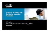 Routing & Switching Solutions Update: Australia...Modular Software Highest Capacity, Highly Available, Modular Services Modular software, Consistent LAN/WAN services Broadband, Metro