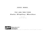 TV -50/90/120 - Mirror Service · 2010. 3. 27. · SERVICE MANUAL TV -50/90/120 Data Display Monitor 5-017-1035 REV. A Nov., 1977 Electronic Display Division BALL ELECTRONIC DISPLAY
