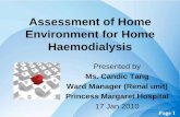 Assessment of Home Environment for Home Haemodialysis documentation of training & assessment • Target goals agreed & achieved before going home • ... 5.1check for patency 5.2state