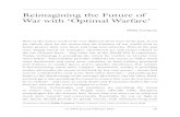 Reimagining the Future of War with ‘Optimal Warfare’ · Reimagining the Future of ... Wars of the future need to be very different from wars of the past, if not for ethical, then