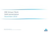 KBC Group / Bank Debt presentation November 2016 · Debt presentation November 2016 KBC Group - Investor Relations Office –Email: More infomation: investor.relations@kbc.com. 2
