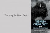 The Irregular Heart Beat · 2015. 10. 5. · The Irregular Heart Beat “Doctor, my heart is ... 27 year old female complains her heart stops Worse at night and with caffeine or sugar
