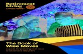 The Book of Wise Moves - IRT · 2019. 1. 1. · The Retirement Living Council has created this . Book of Wise Moves. to (hopefully) make things just a little bit easier. It’ll be