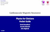 CMR Physics Pocket Guide€¦ · Cardiovascular Magnetic Resonance physics is an ever expanding field with new innovations progressing into clinical practice on a regular basis. This