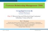 Customer Relationship Management- CRM 3.pdfCustomer Relationship Management- CRM Day 3: Measuring and Maximizing Customer Lifetime Value (Part I) ... Airline mileage 37 44 26 25 Recommendation