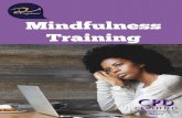 Mindfulness Training · with mindfulness can help us move towards achieving just that. ... with a personal Journal to capture notes and to use for exercises. Copies of slides and