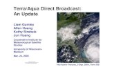 Terra/Aqua Direct Broadcast: An Update · Terra/Aqua Direct Broadcast: An Update Liam Gumley Allen Huang Kathy Strabala Jun Huang Cooperative Institute for Meteorological Satellite