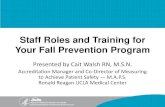 Staff Roles and Training for Your Fall Prevention Programwebinar.afyainc.com/ahrq/Falls_Prevention/Webinar3_Falls_StaffRoles_.pdf•Staff roles and duties •Organizing a plan at the