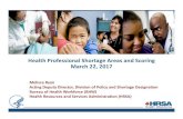 Professional Shortage Areas and Scoring · Health Professional Shortage Areas and Scoring March 22, 2017 Melissa Ryan Acting Deputy Director, Division of Policy and Shortage Designation