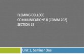 FLEMING COLLEGE COMMUNICATIONS II (COMM 202) SECTION 13 · Unit 1, Seminar One. Welcome to Communications 2! 1. Introductions 2. How This Course Works 3. Blended Learning Survey results