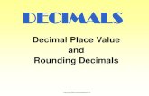 DECIMALS · Rounding Decimals Find the number. Circle it. Look next door. 4 or less just ignore. 5 or more add one more. Example: Round 4129 to nearest hundreds. Circle the 1 in the