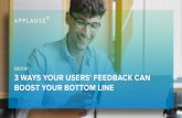 EBOOK 3 WAYS YOUR USERS’ FEEDBACK CAN BOOST YOUR …go.applause.com/rs/539-CKP-074/images/Three-ways... · sending a product all the way through the software development lifecycle