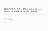 CSC2/458 Parallel and Distributed Systems Mutual Exclusion ... · CSC2/458 Parallel and Distributed Systems Mutual Exclusion and Leader Elections Sreepathi Pai March 29 ... Mutual