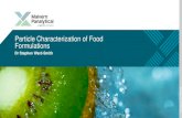 Particle Characterization of Food Formulations€¦ · Milk also contains casein micelles, which aid fat globule stabilization after homogenization • Monitoring the fat globule