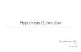 Hypothesis Generation - WordPress.com€¦ · •Hypothesis generation is key to developing effective research studies •Without a hypothesis you will not know: •What you are going