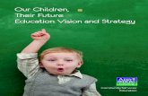 Our Children, Their Future Education Vision and Strategy · 2019. 6. 4. · INTRODUCTION . The period 2016-19 is an exciting time for Scottish Education. Our children and young people’s