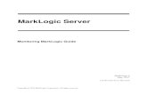Monitoring MarkLogic Guide · 2020. 8. 6. · MarkLogic 9—May, 2017 Monitoring MarkLogic Guide—Page 7 1.3 Monitoring Architecture, a High-level View All monitoring tools use a