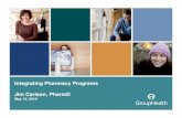 Integrating Pharmacy Programs Jim Carlson, PharmD Health... · Contact center for GHC/GHP/member support. Help Desk, Call Center, New Member Program. ... for coordination & integration