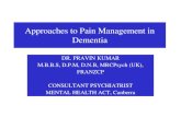 DEMENTIA AND PAIN MANAGEMENT - PGNAPRAVIN KUMAR M.B.B.S, D.P.M, D.N.B, MRCPsych (UK), FRANZCP CONSULTANT PSYCHIATRIST MENTAL HEALTH ACT, Canberra . Declaration of interest None . Areas