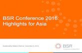 BSR Conference 2016: Highlights for AsiaBSR Conference 2016: Highlights for Asia Sustainability Matters Webinar | December 8, 2016 Overview of BSR16 A global perspective 2 3 The annual