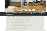 Fred Meijer Center for Writing and Michigan Authors€¦ · Fred Meijer Center for Writing and Michigan Authors Grand Valley State University Writing Center ... through the Writing