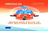 MEDIA AND POLICE IN THE WESTERN BALKANS · The protection of operational police data resulting from investigations is insufficient and sometimes even abused. The media quite frequently