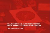 MARKETING ATTRIBUTION IN A MULTI-TOUCH WORLD · Attribution models help determine the impact and contribution of each channel on sales, offering a more accurate picture of marketing