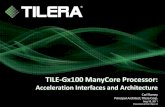 TILE-Gx100 ManyCore Processor - hotchips.org · Erlang, TBB PHP, Perl, Python Integrated tools GCC V4.4 compiler Gdb, gprof perf event, oprofile Eclipse IDE Chip Simulator Standards-based