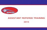 ASSISTANT REFEREE TRAINING 2015 - ottawatfc.com AR Training May 2014.pdf · •The assistant referee should raise his flag when a foul or misconduct is committed in his immediate