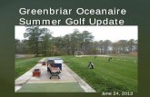 Greenbriar Oceanaire Summer Golf Updategocassociation.com/yahoo_site_admin/assets/docs/... · Summer Golf Update June 24, 2013 . ... (2012 Guest passes have expired) 2. Guest pass